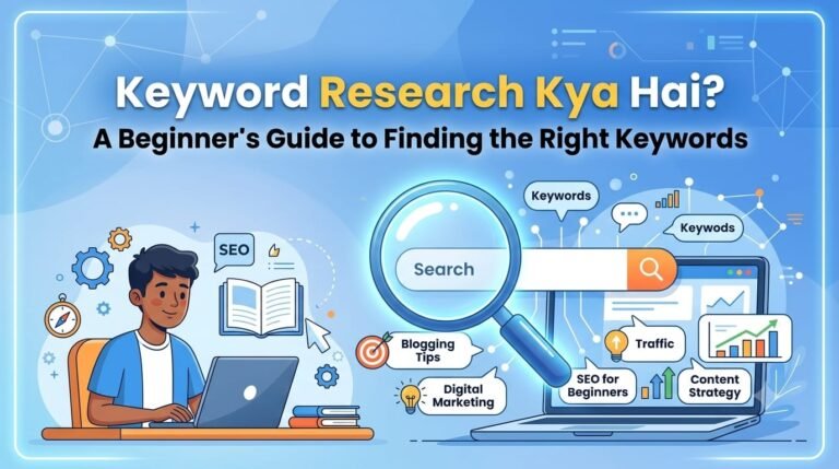 Keyword Research Kya Hai? A Beginner’s Guide to Finding the Right Keywords